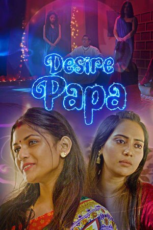 Desire Papa (2023) Season 1